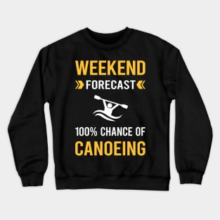 Weekend Forecast Canoeing Canoe Crewneck Sweatshirt